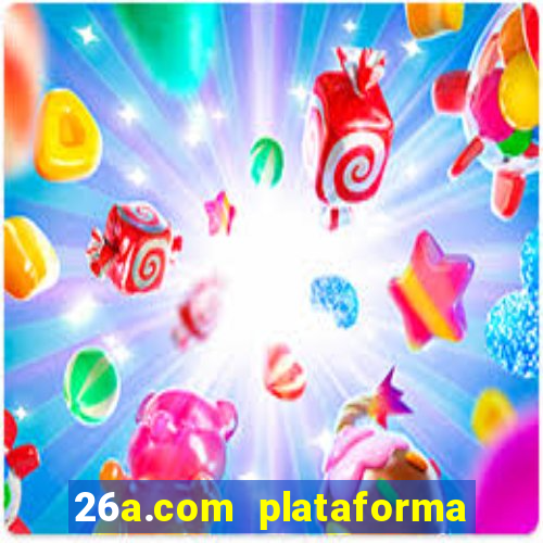 26a.com plataforma de jogos